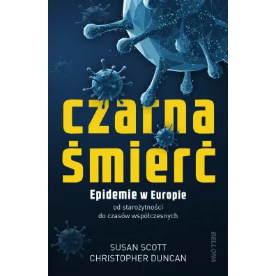 Czarna �mier�. Epidemie w Europie od staro�ytno�ci do czas�w wsp�czesnych - Duncan Christopher, Scott Susan