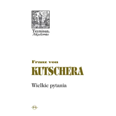 Terminus T.42 Wielkie pytania TW - Franz von Kutschera