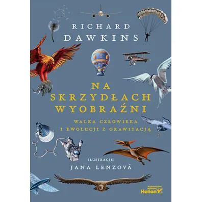 Na skrzyd�ach wyobra�ni. Walka cz�owieka i ewolucji z grawitacj� - Richard Dawkins