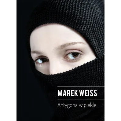Antygona w piekle - Marek Weiss