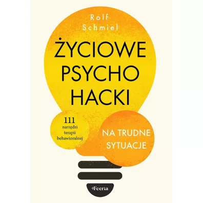 yciowe psychohacki na trudne sytuacje - Rolf  Schmiel