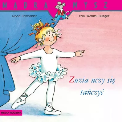 M�dra Mysz. Zuzia uczy si� ta�czy� - Liane Schneider