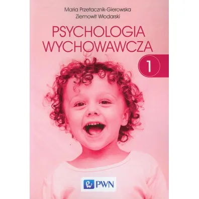 Psychologia wychowawcza. Tom 1 - Maria Przetacznik-Gierowska, Ziemowit W�odarski