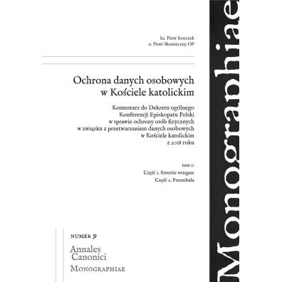 Ochrona danych osobowych w Ko�ciele katolickim. Tom 1 - Piotr  Kroczek, Piotr Skonieczny