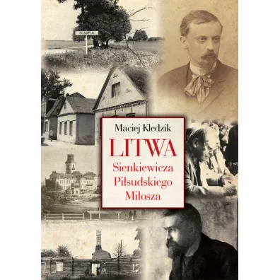 Litwa Sienkiewicza Pi�sudskiego Mi�osza - Maciej Kledzik