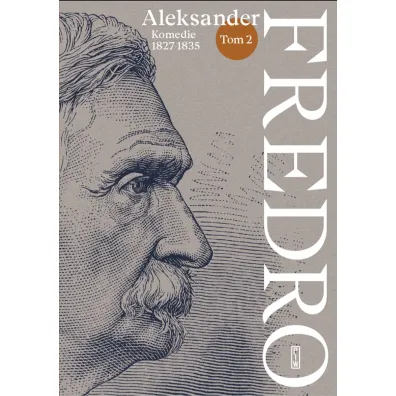 Aleksander Fredro. Komedie 1827-1835. Tom 2 - Aleksander Fredro