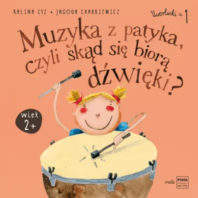 Uwerturki Cz�� 1. Muzyka z patyka, czyli sk�d si� bior� d�wi�ki - Jagoda Charkiewicz, Kalina Cyz
