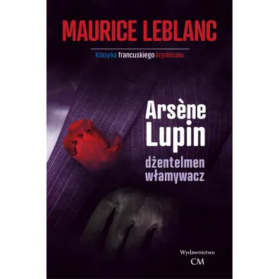 D�entelmen-w�amywacz. Arsene Lupin. Tom 1 - Maurice Leblanc