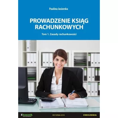 Prowadzenie ksi�g rachunkowych. Tom 1. Zasady rachunkowo�ci - Paulina  Jasiorska