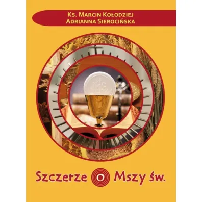 Szczerze o Mszy �w. - Adrianna  Sieroci�ska, Marcin  Ko�odziej