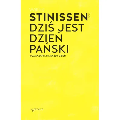 Dzi� jest dzie� Pa�ski. Rozwa�ania na ka�dy dzie� - Wilfrid Stinissen