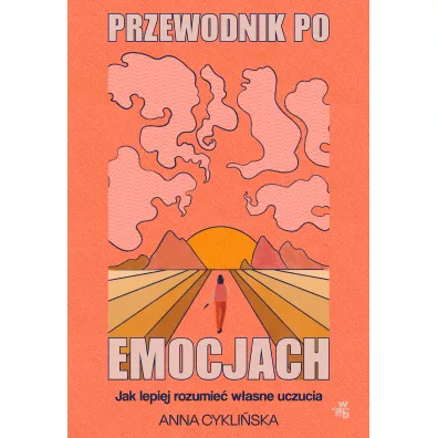 Przewodnik po emocjach. Jak lepiej rozumie wasne uczucia - Anna  Cykliska