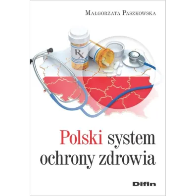 Polski system ochrony zdrowia - Ma�gorzata Paszkowska