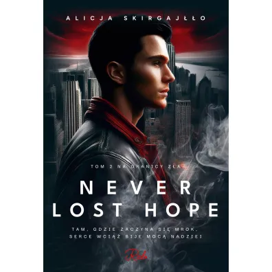 Na granicy z�a. Never Lost Hope. Tom 2 - Alicja  Skirgaj��o