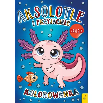 Aksolotle i przyjaciele. Kolorowanka