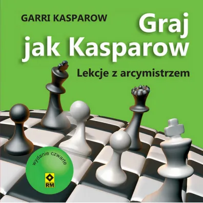 Graj jak Kasparow. Lekcje z arcymistrzem - Garii Kasparow