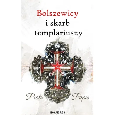 Bolszewicy i skarb templariuszy - Piotr Papis