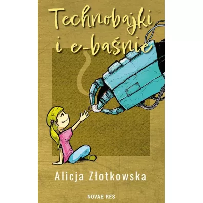 Technobajki i e-ba�nie - Alicja  Z�otkowska