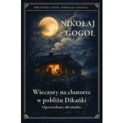 Wieczory na chutorze w pobli�u Dika�ki - Niko�aj Gogol