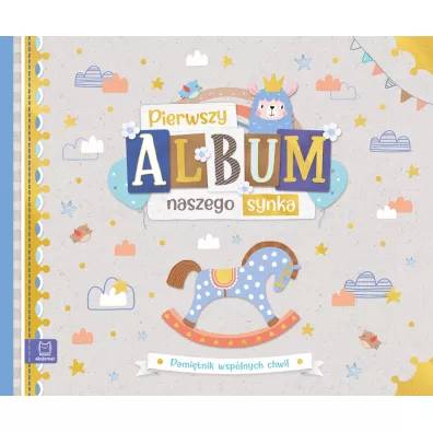 PIERWSZY ALBUM NASZEGO SYNKA. PAMI�TNIK WSP�LNYCH CHWIL
