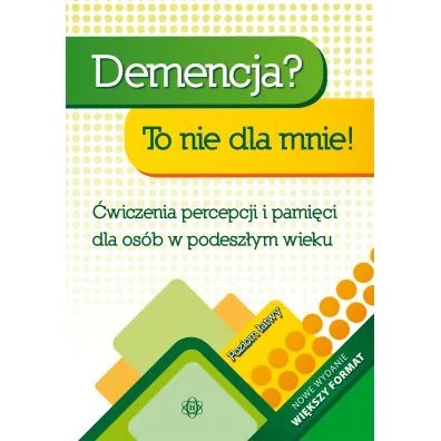Demencja? To nie dla mnie! Poziom �atwy �wiczenia percepcji i pami�ci dla os�b w podesz�ym wieku