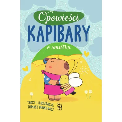 Opowie�ci kapibary. O smutku - Tomasz Minkiewicz