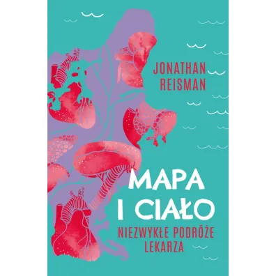 Mapa i Cia�o. Niezwyk�e podr�e lekarza - Jonathan  Reisman