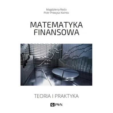 Matematyka finansowa. Teoria i praktyka - Piotr Prewysz-Kwinto, Magdalena Redo