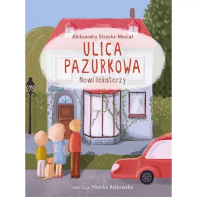 Nowi lokatorzy. Ulica Pazurkowa - Aleksandra  Struska-Musia
