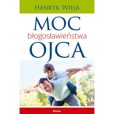 Moc b�ogos�awie�stwa ojca - Henryk Wieja