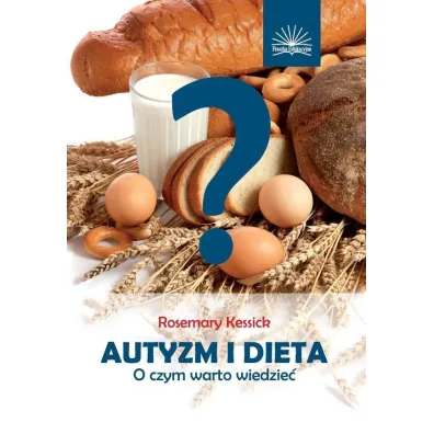 Autyzm i dieta. O czym warto wiedzie� - Rosemary Kessick