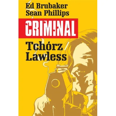 Tch�rz. Lawless. Criminal. Tom 1 - Ed Brubaker, Sean Phillips
