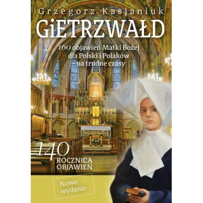 Gietrzwa�d 160 objawie� Matki Bo�ej dla Polski i Polak�w - na trudne czasy - Grzegorz Kasjaniuk