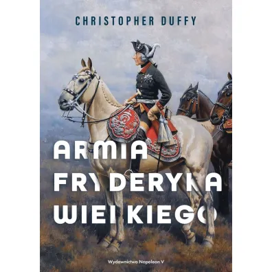 Armia Fryderyka Wielkiego - Christopher Duffy
