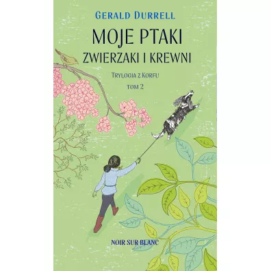 Moje ptaki, zwierzaki i krewni. Trylogia z Korfu. Tom 2 - Gerald Durrell