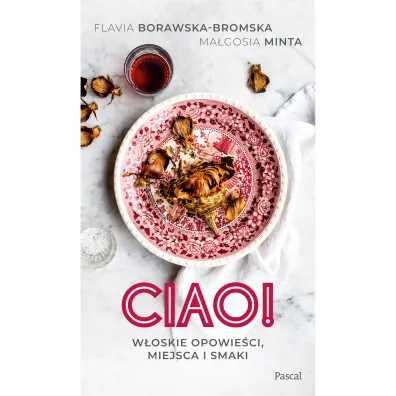 Ciao! W�oskie opowie�ci, miejsca i smaki
