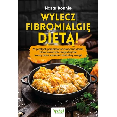Wylecz fibromialgi diet! - Bonnie  Nasar