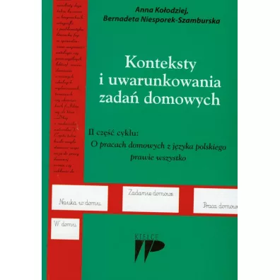 Konteksty i uwarunkowania zada� domowych - Anna Ko�odziej, Bernadeta Niesporek-Szamburska