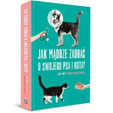 Jak m�drze zadba� o swojego psa i kota?