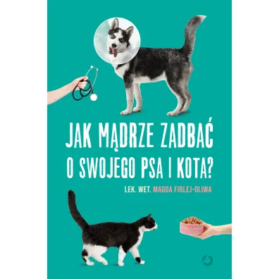 Jak m�drze zadba� o swojego psa i kota?