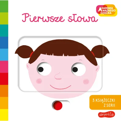 Moje cia�o, ubrania, zmys�y. Akademia m�drego dziecka. Pierwsze s�owa
