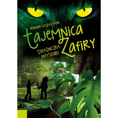 Tajemnica Zafiry. Stra�niczka kryszta�u - Roxana Wojtas-Tabi�