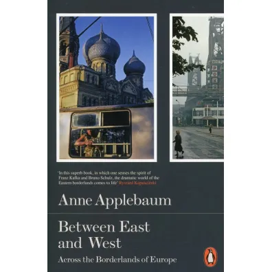 Between East and West - Anne Applebaum