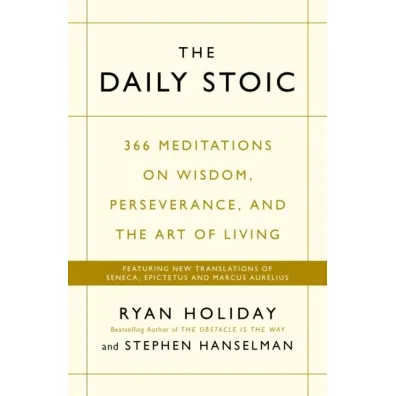 The daily stoic the phenomenal worldwide bestseller: 3 million copies sold - Ryan Holiday, Stephen Hanselman