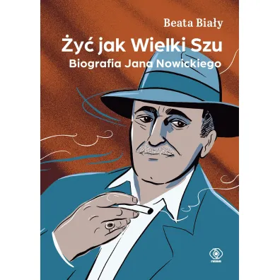 �y� jak Wielki Szu. Biografia Jana Nowickiego - Beata Bia�y