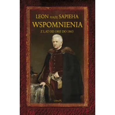 Wspomnienia z lat 1803-1863 - Leon Sapieha