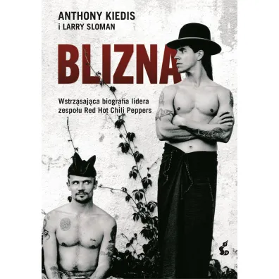 Blizna. Wstrz�saj�ca biografia lidera zespo�u Red Hot Chili Peppers - Anthony Kiedis, Larry Sloman