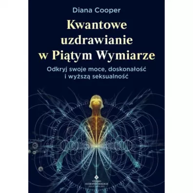 Kwantowe uzdrawianie w pi�tym wymiarze. Odkryj swoje moce, doskona�o�� i wy�sz� seksualno�� - Cooper Diana