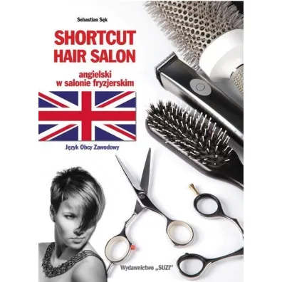 Shortcut Hair Salon. Angielski w salonie fryzjerskim - Sebastian S�k