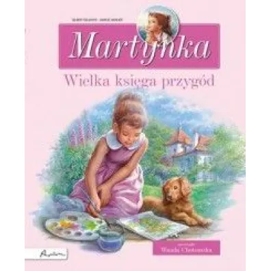 Martynka. Wielka ksi�ga przyg�d. Zbi�r opowiada� - Gilbert Delahaye